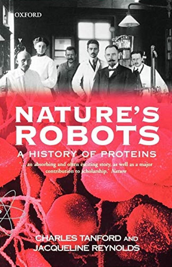 Nature's Robots: A History Of Proteins-..