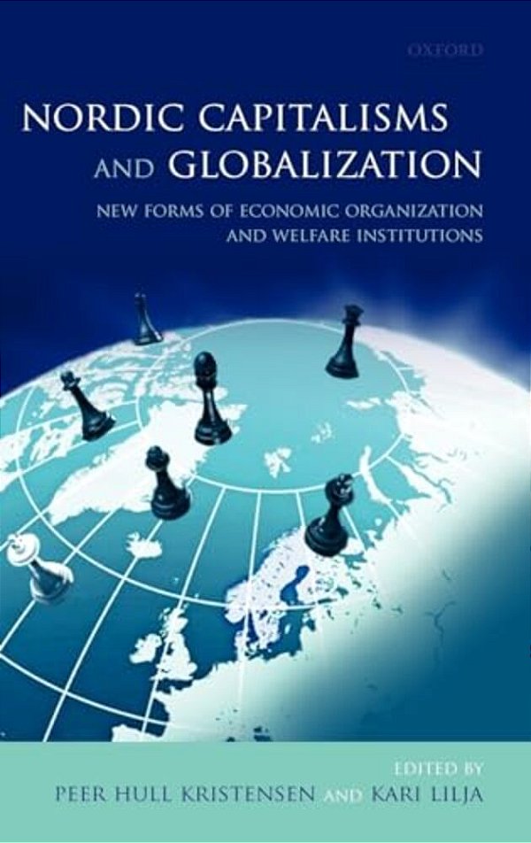 Nordic Capitalisms And Globalization: New Forms Of Economic Organization And Welfare Institutions-..