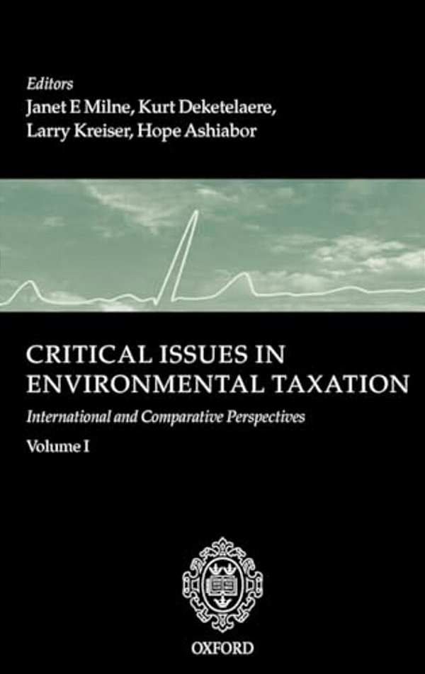 Critical Issues In Environmental Taxation: Volume I: International And Comparative Perspectives-..