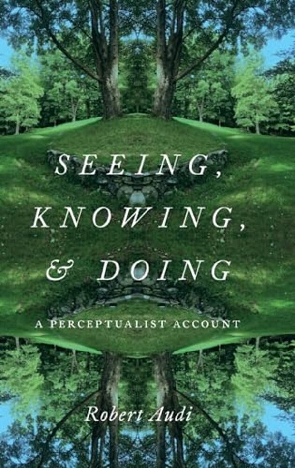 Seeing, Knowing, And Doing: A Perceptualist Account-..