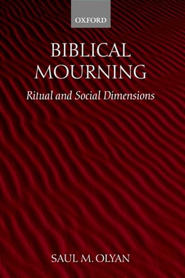 Biblical Mourning: Ritual And Social Dimensions-..