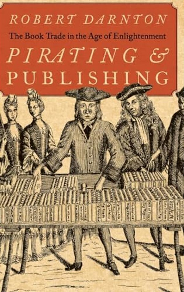 Pirating And Publishing: The Book Trade In The Age Of Enlightenment-..