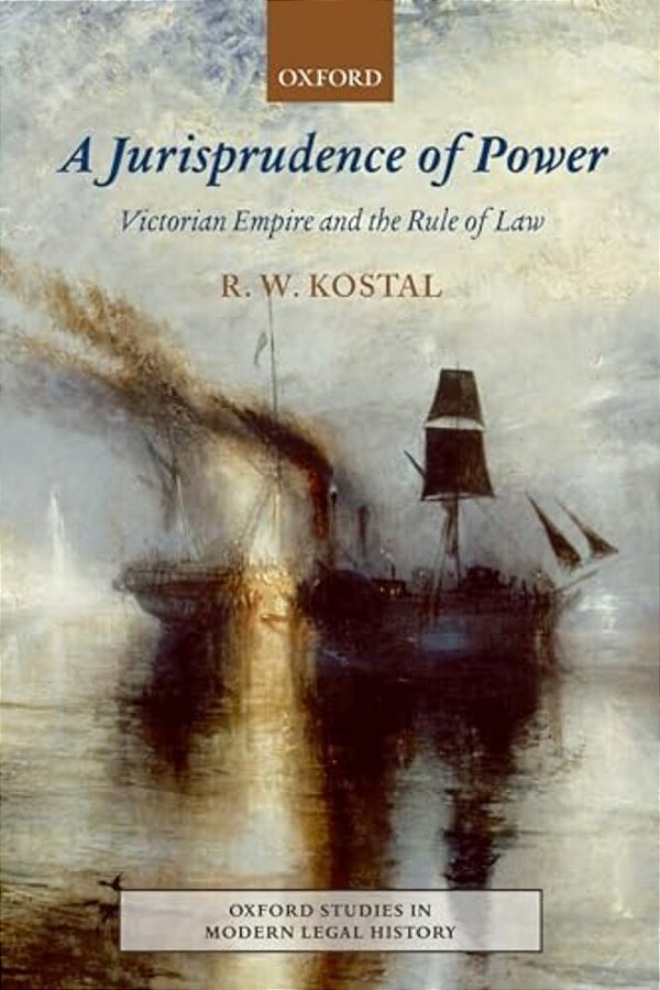Jurisprudence Of Power: Victorian Empire And The Rule Of Law-..