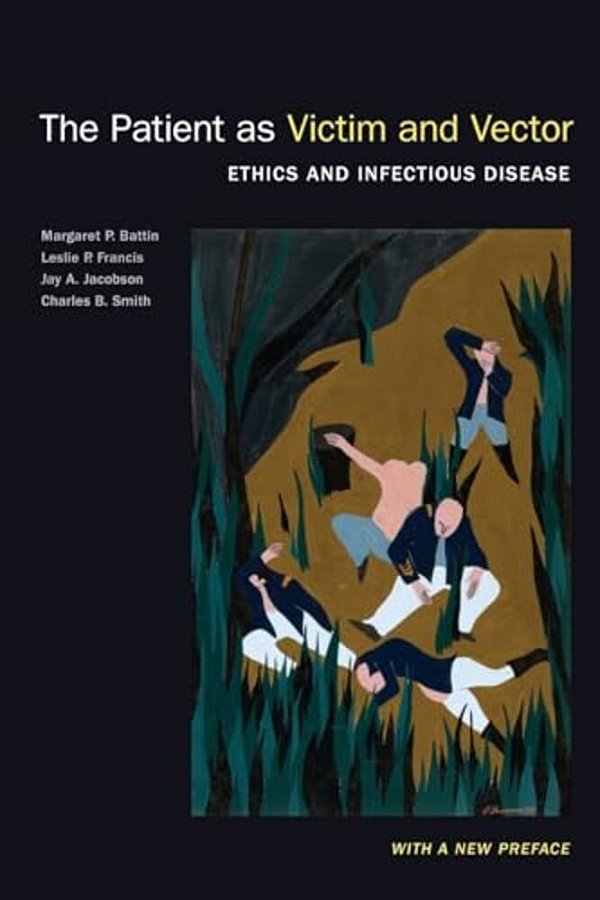 Patient As Victim And Vector, New Edition: Ethics And Infectious Disease-..