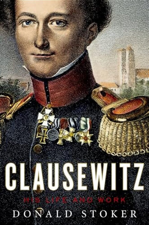 Clausewitz: His Life And Work-..