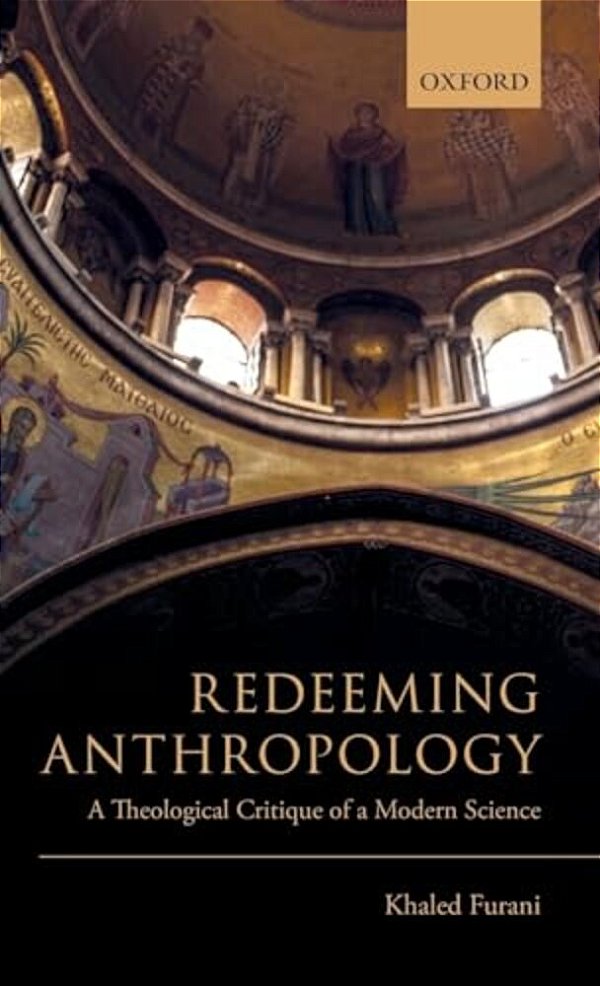 Redeeming Anthropology: A Theological Critique Of A Modern Science-..
