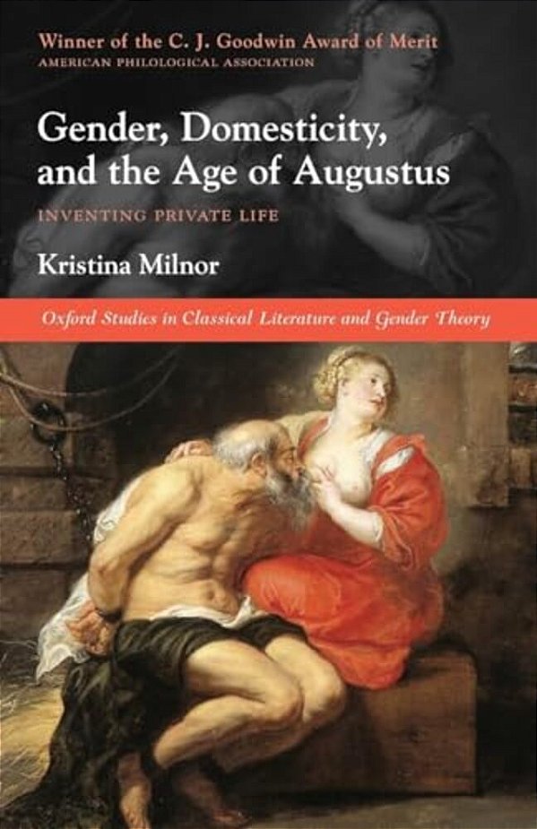 Gender, Domesticity, And The Age Of Augustus: Inventing Private Life-..