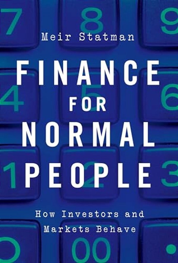 Finance For Normal People: How Investors And Markets Behave-..