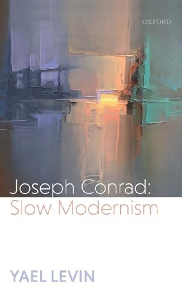 Joseph Conrad: Slow Modernism-..