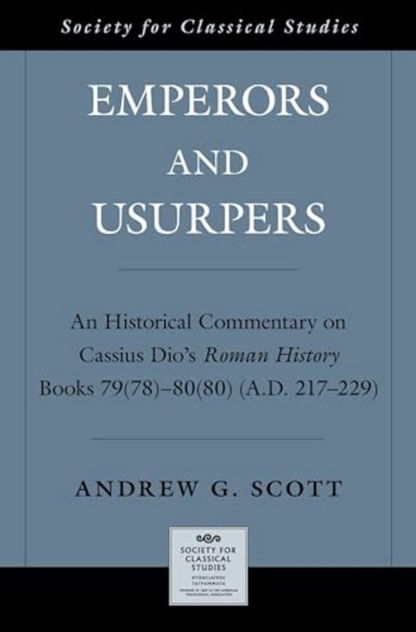 Emperors And Usurpers: An Historical Commentary On Cassius Dio's Roman History-..