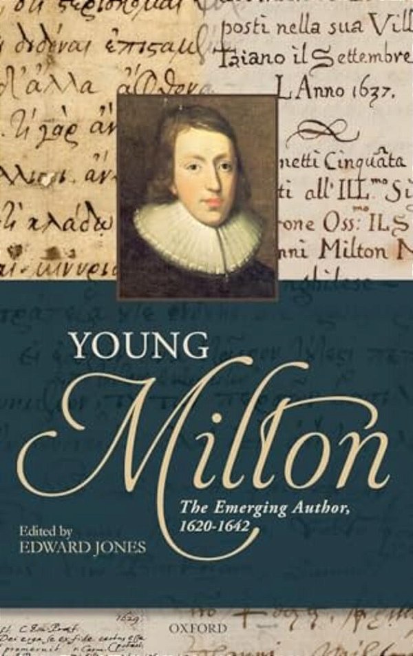 Young Milton: The Emerging Author, 1620-1642-..
