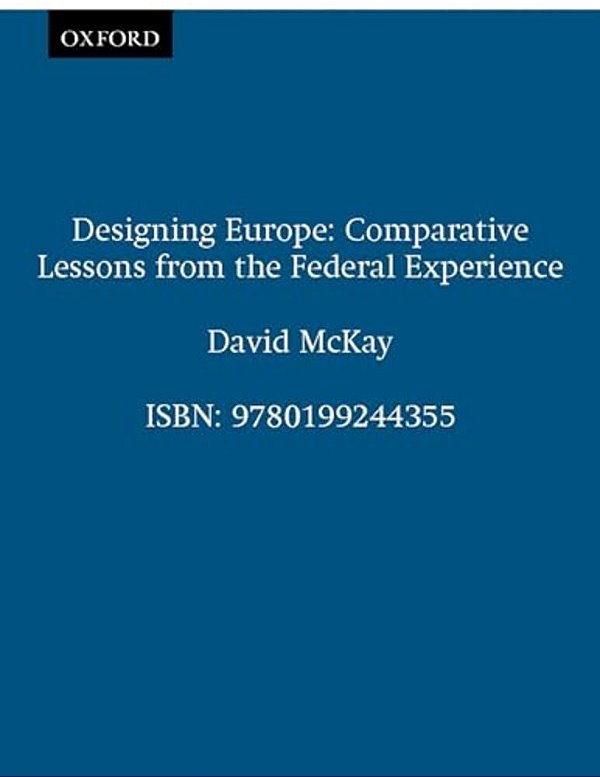 Designing Europe: Comparative Lessons From The Federal Experience-..