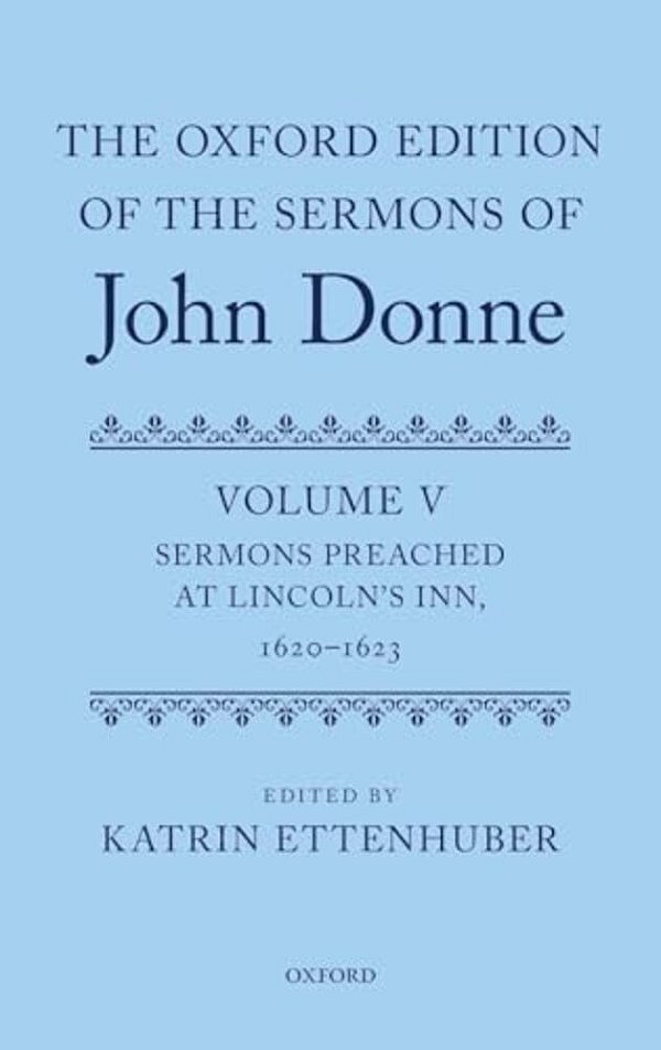 Oxford Edition Of The Sermons Of John Donne: Volume V: Sermons Preached At Lincoln's Inn, 1620-23 (UK)-..
