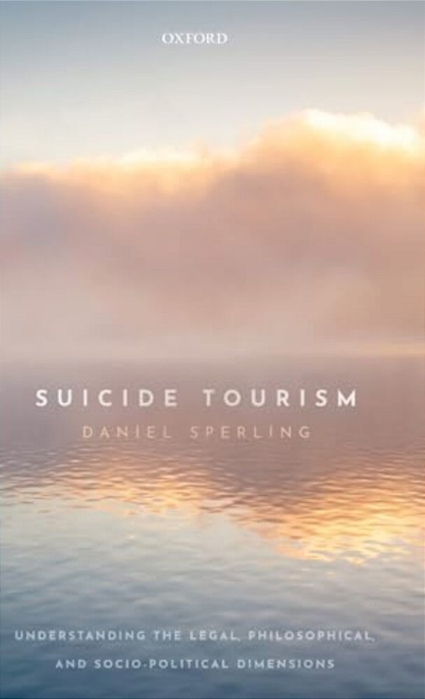 Suicide Tourism: Understanding The Legal, Philosophical, And Socio-Political Dimensions-..