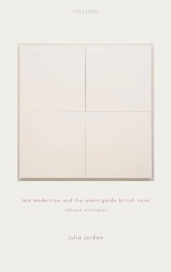 Late Modernism And The Avant-Garde British Novel: Oblique Strategies-..