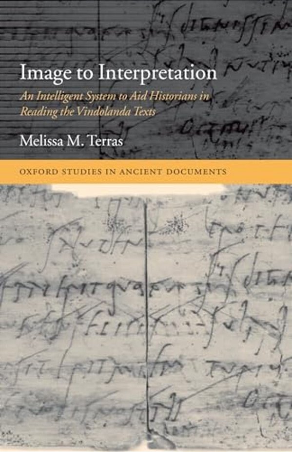 Image To Interpretation: An Intelligent System To Aid Historians In Reading The Vindolanda Texts-..