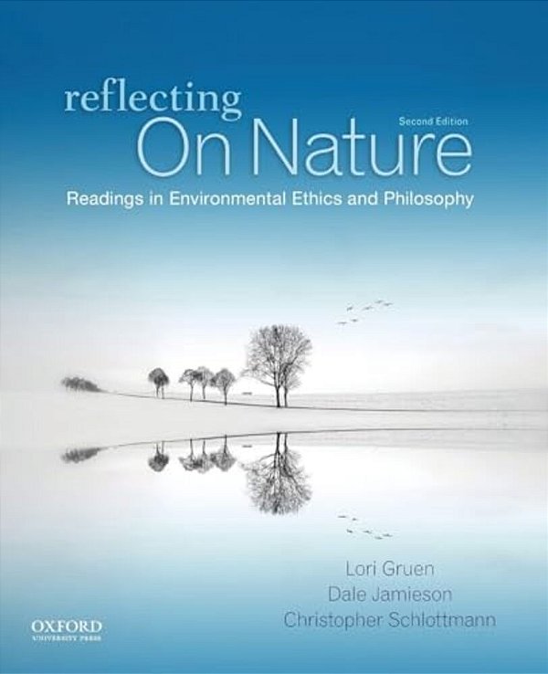 Reflecting On Nature: Readings In Environmental Ethics And Philosophy-..