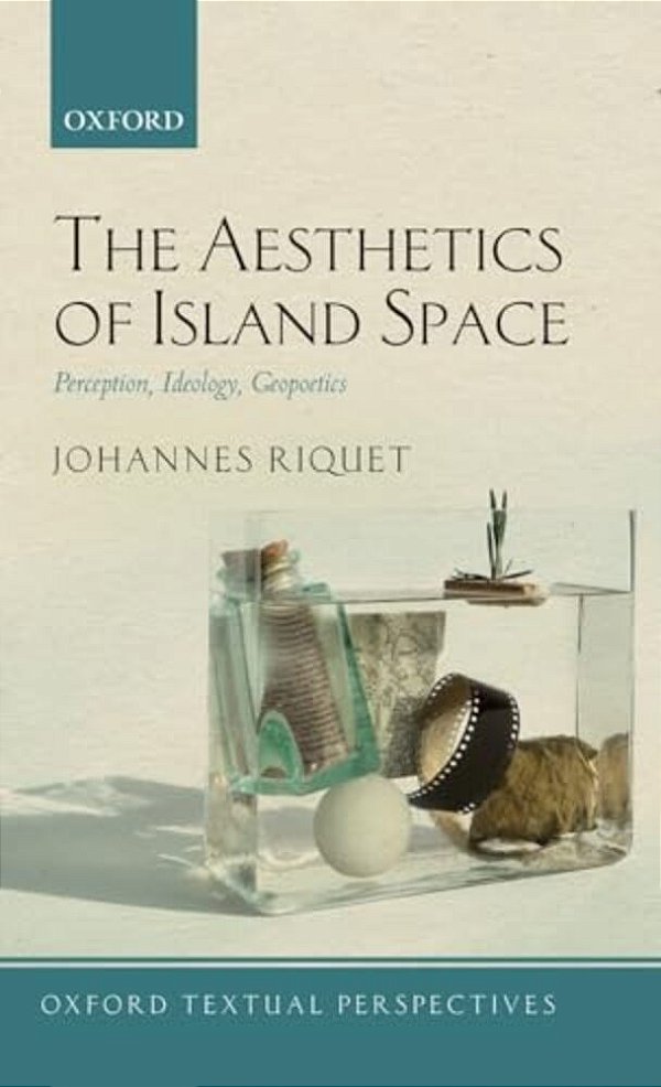 Aesthetics Of Island Space: Perception, Ideology, Geopoetics-..