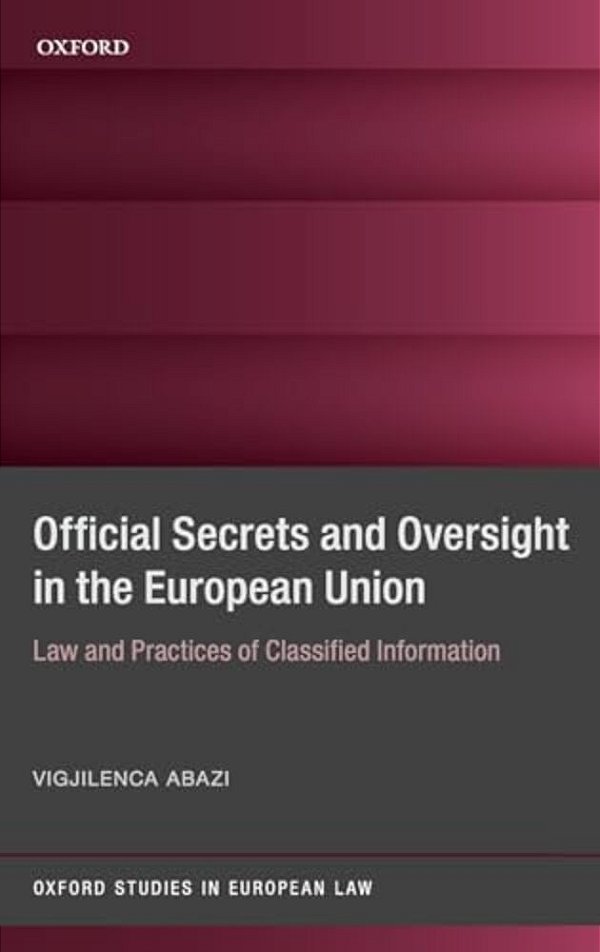 Secrecy And Oversight In The Eu: Law And Practices Of Classified Information-..