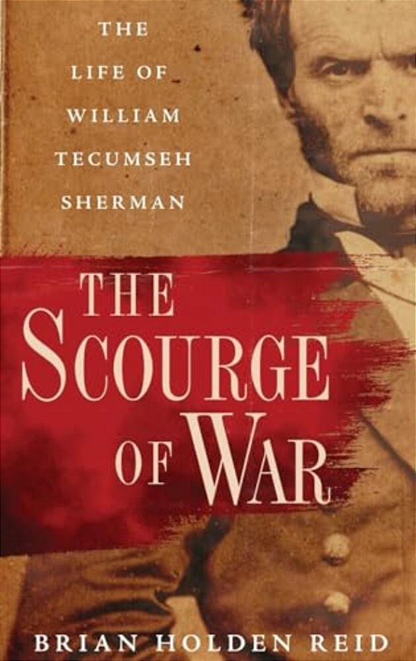 Scourge Of War: The Life Of William Tecumseh Sherman-..