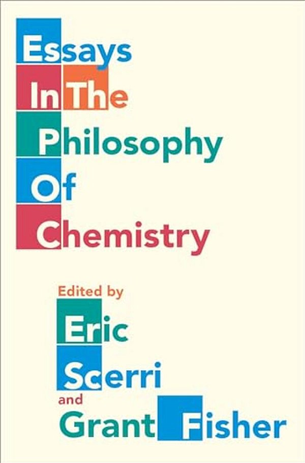 Essays In The Philosophy Of Chemistry-..