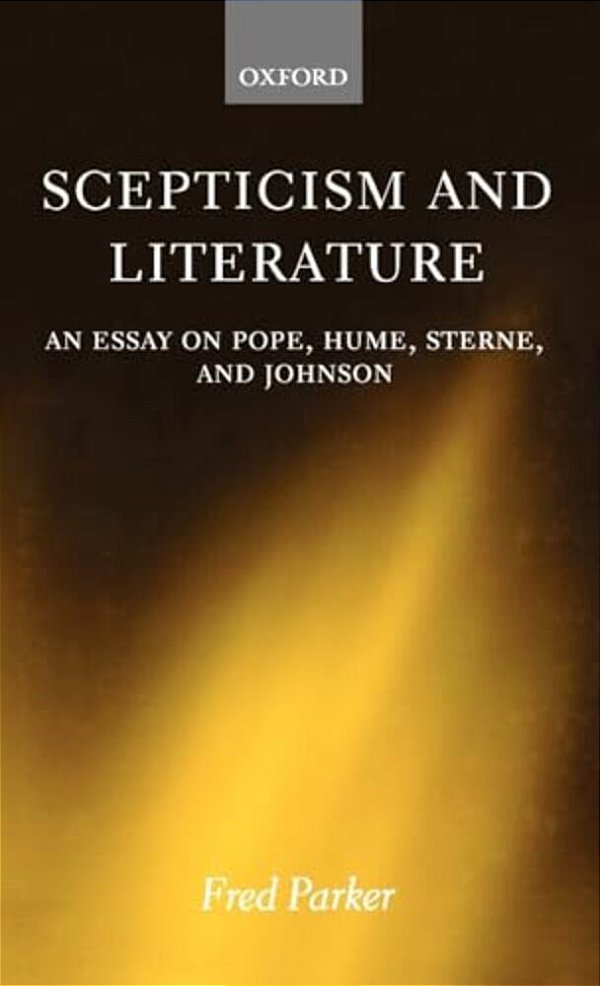 Scepticism And Literature: An Essay On Pope, Hume, Sterne, And Johnson-..