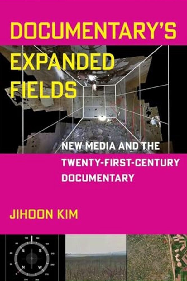 Documentary's Expanded Fields: New Media And The Twenty-First-century Documentary-..