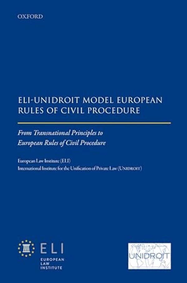 Eli Â " Unidroit Model European Rules Of Civil Procedure: From Transnational Principles To European Rules Of Civil Procedure-..