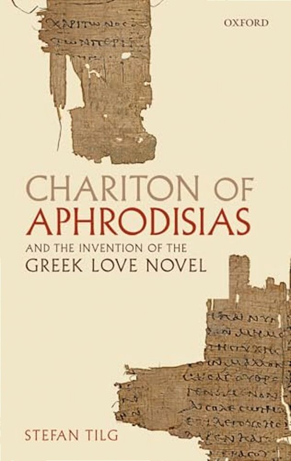Chariton Of Aphrodisias And The Invention Of The Greek Love Novel-..