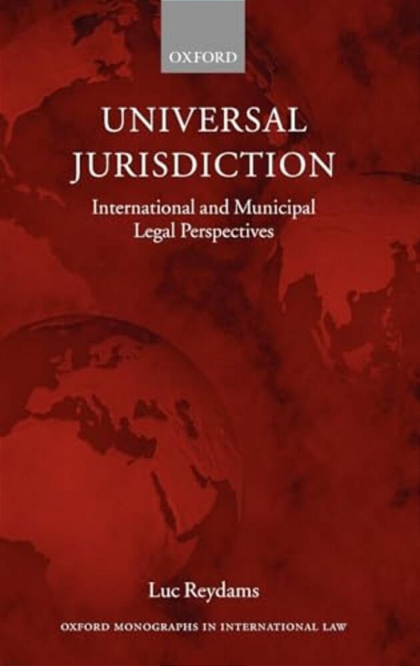 Universal Jurisdiction: International And Municipal Legal Perspectives-..