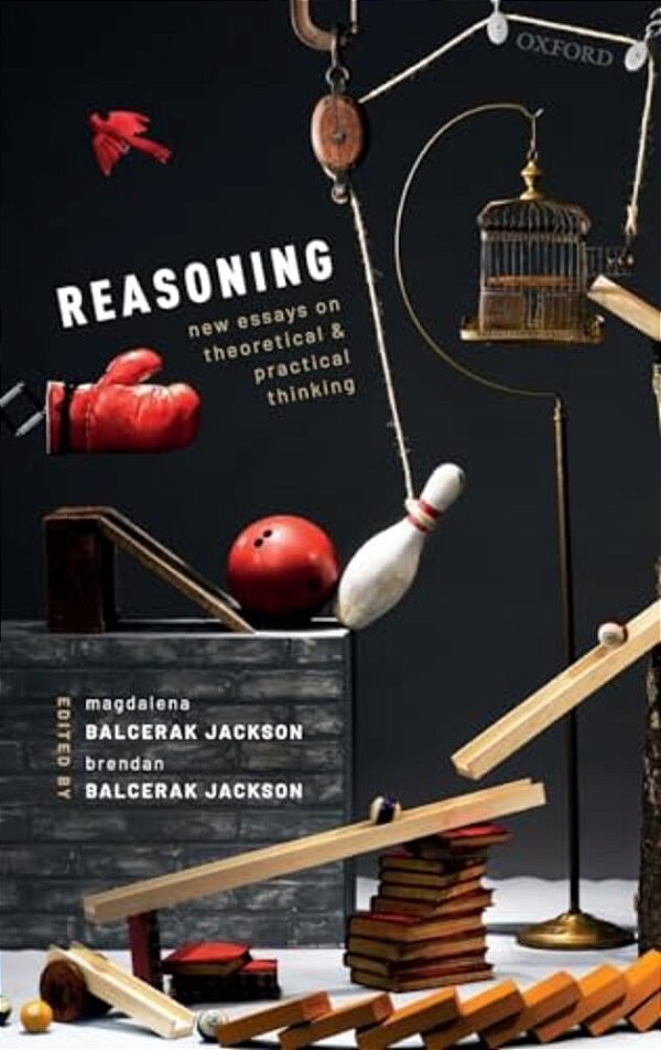 Reasoning: New Essays On Theoretical And Practical Thinking-..