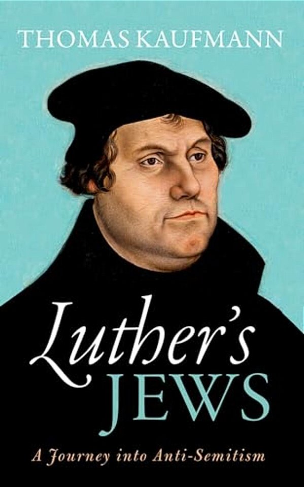 Luther's Jews: A Journey Into Anti-Semitism-..