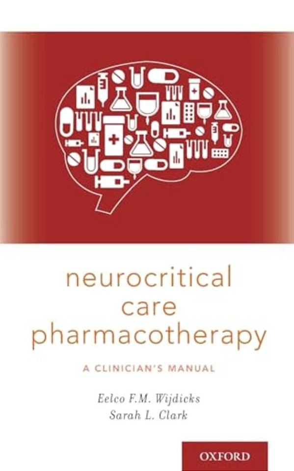 Neurocritical Care Pharmacotherapy: A Clinician's Manual-..