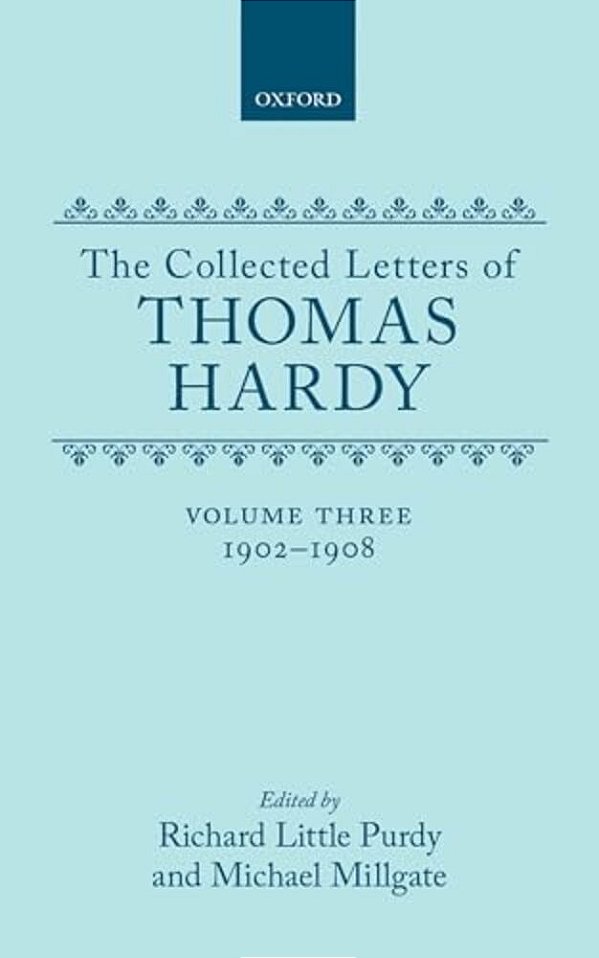 The Collected Letters Of Thomas Hardy: Volume 3: 1902-1908-..