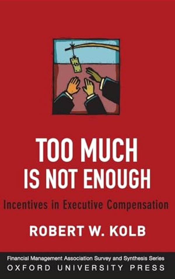Too Much Is Never Enough: Incentives In Executive Compensation-..