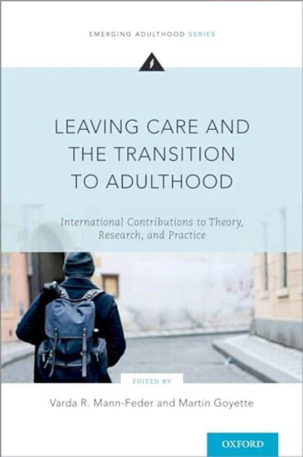 Leaving Care And The Transition To Adulthood: International Contributions To Theory, Research, And Practice-..