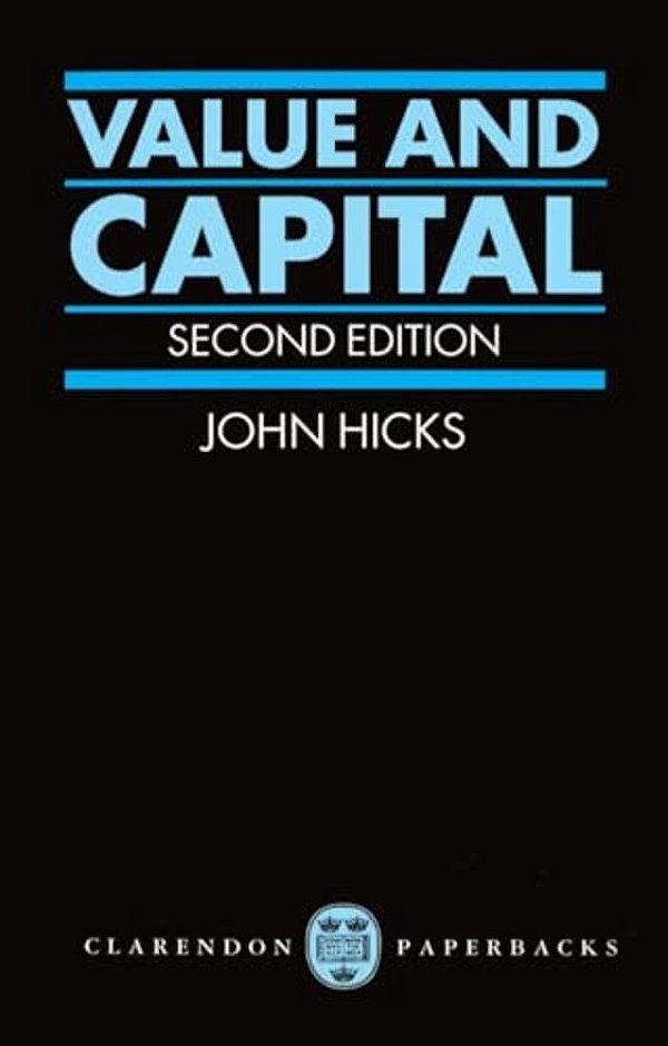 Value And Capital: An Inquiry Into Some Fundamental Principles Of Economic Theory-..