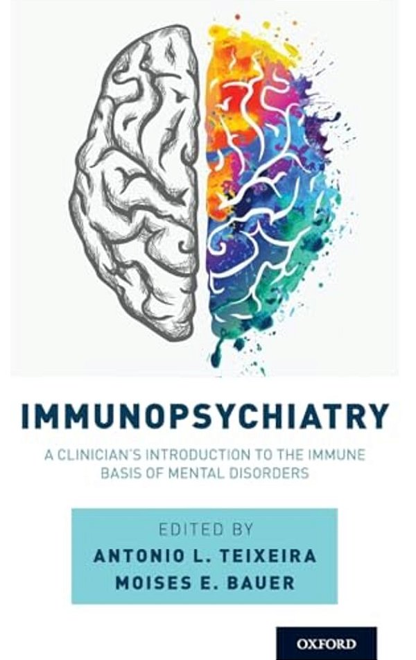 Immunopsychiatry: A Clinician's Introduction To The Immune Basis Of Mental Disorders-..