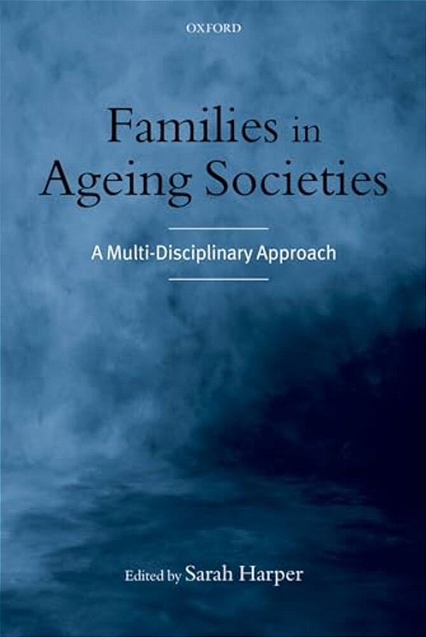 Families In Ageing Societies: A Multi-Disciplinary Approach-..