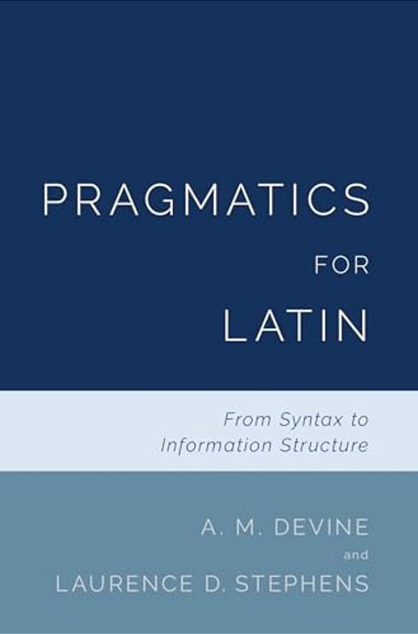 Pragmatics For Latin: From Syntax To Information Structure-..