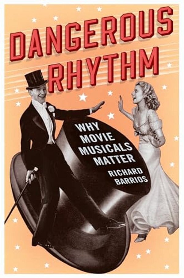 Dangerous Rhythm: Why Movie Musicals Matter-..