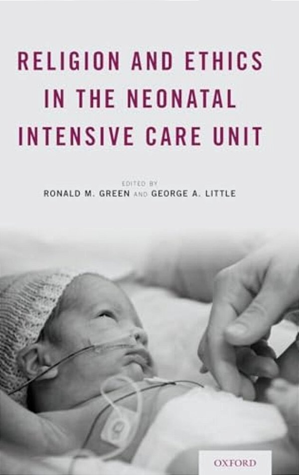 Religion And Ethics In The Neonatal Intensive Care Unit-..