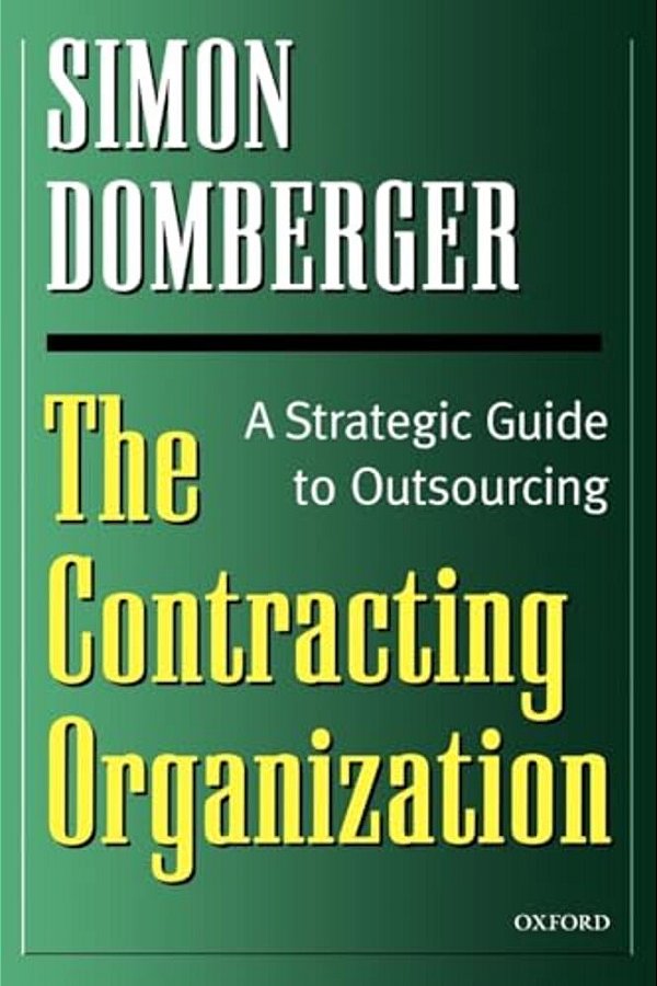 The Contracting Organization: A Strategic Guide To Outsourcing-..