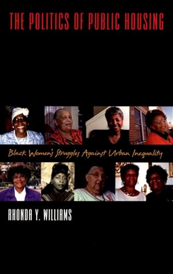 The Politics Of Public Housing: Black Women's Struggles Against Urban Inequality-..