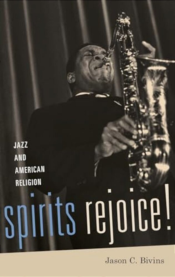 Spirits Rejoice!: Jazz And American Religion-..