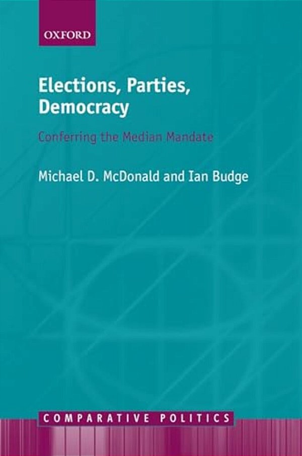 Elections, Parties, Democracy: Conferring The Median Mandate-..