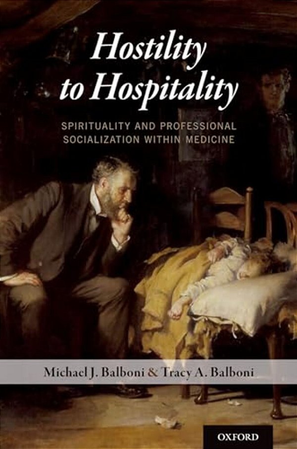 Hostility To Hospitality: Spirituality And Professional Socialization Within Medicine-..