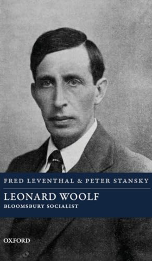 Leonard Woolf: Bloomsbury Socialist-..
