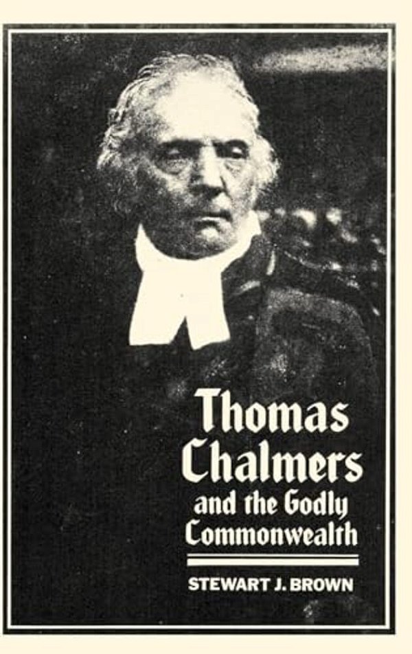 Thomas Chalmers And The Godly Commonwealth In Scotland-..