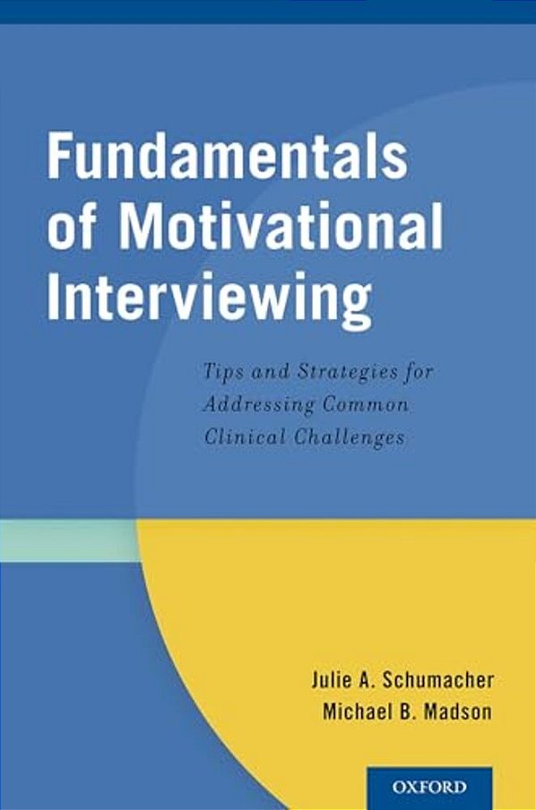 Fundamentals Of Motivational Interviewing: Tips And Strategies For Addressing Common Clinical Challenges-..